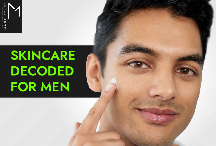 How should men take care of their skin? Skincare routine decoded for Mantittude